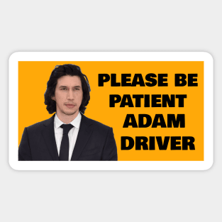 Please Be Patient Adam Driver Sticker